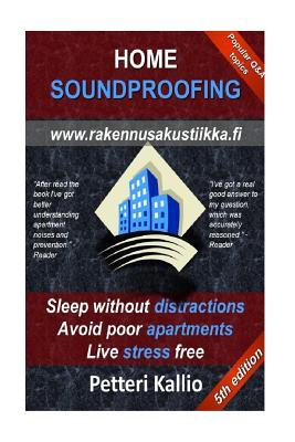 Read Home Soundproofing: Sleep without distractions, avoid poor apartments, live stress free - Petteri Kallio | PDF