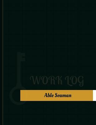 Read Online Able Seaman Work Log: Work Journal, Work Diary, Log - 131 pages, 8.5 x 11 inches - Key Work Logs file in ePub
