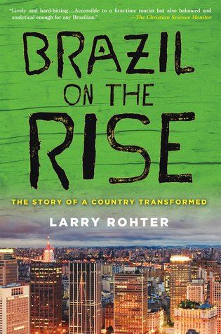 Full Download Brazil on the Rise: The Story of a Country Transformed - Larry Rohter file in ePub