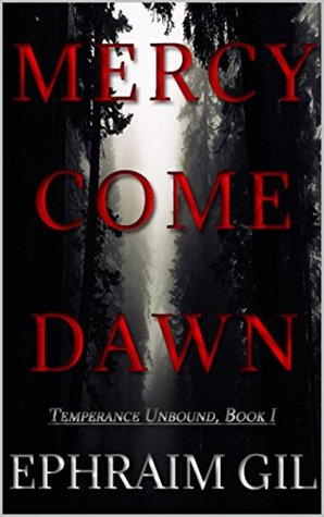 Read Online Mercy Come Dawn: A Dark Southern Gothic Thriller (Temperance Unbound Book 1) - Ephraim Gil | ePub