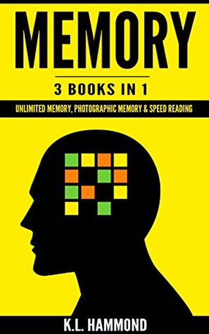 Download Memory: 3 Books in 1 (Unlimited Memory, Photographic Memory & Speed Reading) - K.L. Hammond file in ePub