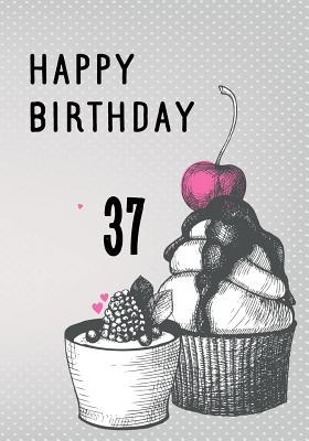 Full Download Happy Birthday 37: Birthday Keepsake Book, Birthday Journal Notebook for 37 Year Old for Journaling & Doodling, 7 X 10, (Birthday Memory Book) -  | PDF