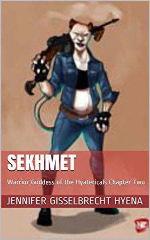 Read Online Sekhmet: Warrior Goddess of the Hyatericals Chapter Two - Jennifer Gisselbrecht Hyena file in PDF
