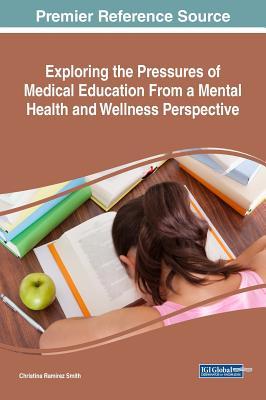 Full Download Exploring the Pressures of Medical Education from a Mental Health and Wellness Perspective - Christina Ramirez Smith | ePub