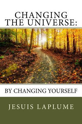 Read Changing The Universe: : By Changing Yourself - Jesuis Laplume file in ePub