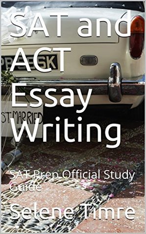 Full Download SAT and ACT Essay Writing: SAT Prep Official Study Guide - Selene Timre | ePub