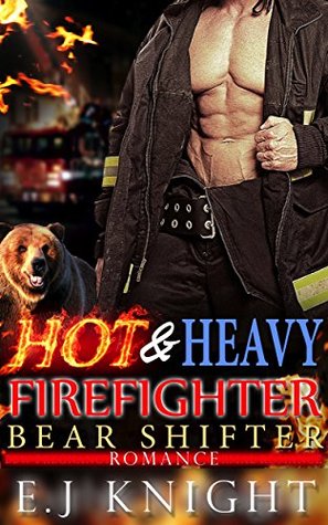 Download HOT AND HEAVY: A Firefighter Bear Shifter Romance - E.J. Knight file in ePub