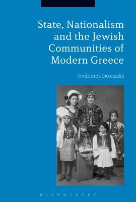 Read Online State, Nationalism, and the Jewish Communities of Modern Greece - Evdoxios Doxiadis | PDF