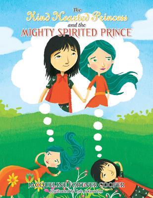 Read The Kind Hearted Princess and the Mighty Spirited Prince - Jacqueline Fortner Cooper | ePub
