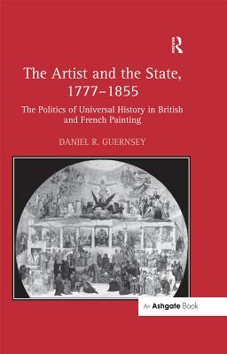 Download The Artist and the State, 1777?855 : The Politics of Universal History in British and French Painting - Danielr Guernsey | ePub