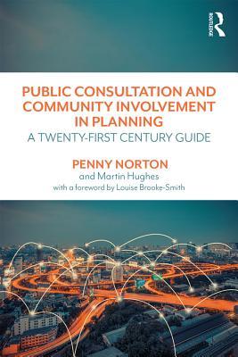 Read Public Consultation and Community Involvement in Planning: A Twenty-First Century Guide - Penny Norton file in PDF