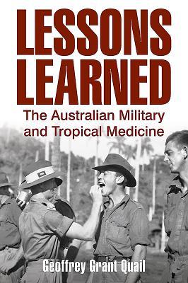 Read Online Lessons Learned: The Australian Military and Tropical Medicine - Geoffrey Quail file in ePub