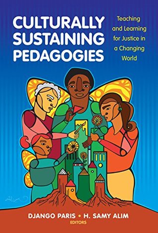 Full Download Culturally Sustaining Pedagogies: Teaching and Learning for Justice in a Changing World - Django Paris | ePub