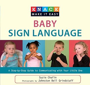 Download Knack Baby Sign Language: A Step-by-Step Guide to Communicating with Your Little One (Knack: Make It Easy) - Suzie Chafin | PDF