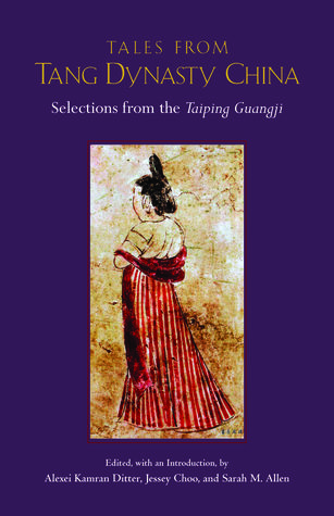 Read Online Tales from Tang Dynasty China: Selections from the Taiping Guangji - Alexei Ditter file in PDF