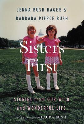 Full Download Sisters First: Stories from Our Wild and Wonderful Life - Jenna Bush Hager | PDF