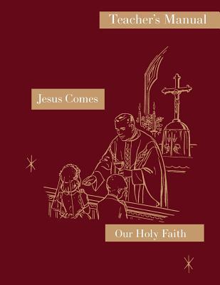 Read Jesus Comes: Teacher's Manual: Our Holy Faith Series - Sister Mary Naomi file in ePub