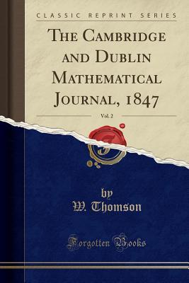 Read The Cambridge and Dublin Mathematical Journal, 1847, Vol. 2 (Classic Reprint) - W. Thomson | PDF