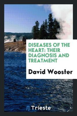Read Online Diseases of the Heart: Their Diagnosis and Treatment - David Wooster file in ePub