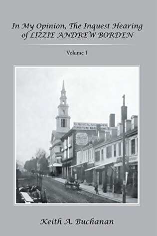 Download In My Opinion, the Inquest Hearing of Lizzie Andrew Borden: Volume 1 - Keith A. Buchanan file in PDF