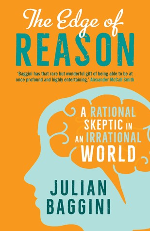Full Download The Edge of Reason: A Rational Skeptic in an Irrational World - Julian Baggini file in ePub
