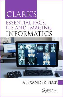 Download Clark's Essential Pacs, Ris and Imaging Informatics - Alexander Peck file in ePub