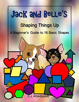 Full Download Jack and Belle's Shaping It Up: A Guide to 16 Basic Shapes - C.J. Hoagland file in ePub