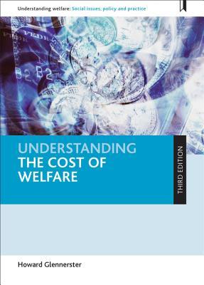 Read Online Understanding the Cost of Welfare (Third Edition) - Howard Glennerster file in ePub