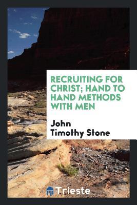 Read Online Recruiting for Christ; Hand to Hand Methods with Men - John Timothy Stone | ePub
