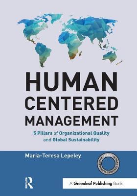 Read Human Centered Management: 5 Pillars of Organizational Quality and Global Sustainability - Maria-Teresa Lepeley | PDF
