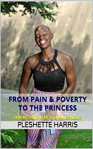 Full Download From Pain & Poverty to the Princess: Overcome Life's Challenges - Pleshette Harris file in PDF
