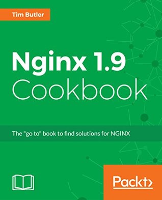 Read NGINX Cookbook: Over 70 recipes for realworld configuration, deployment, and performance - Tim Butler file in ePub