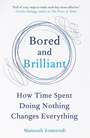 Read Bored and Brilliant: How Time Spent Doing Nothing Changes Everything - Manoush Zomorodi file in ePub