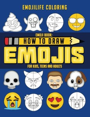 Download Emoji Book: How to Draw Emojis for Kids, Teens & Adults: Learn to Draw 50 of your Favourite Emojis - Great Addition to Your Emoji Party Supplies, Emoji Gifts & Emoji Stuff - EmojiLife Coloring | PDF