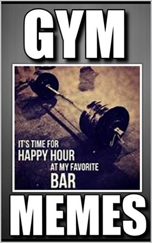 Full Download Memes: Gym Humor & Funny Memes: (Funny Jokes From Fitness Freaks - Dank Memes) - Memes | PDF
