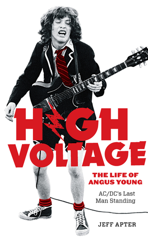 Read Online High Voltage: The Life of Angus Young, AC/DC's Last Man Standing - Jeff Apter file in PDF