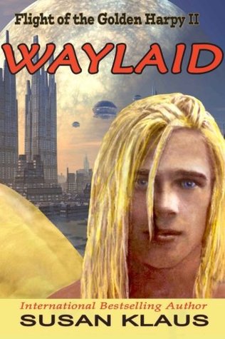 Download Flight of the Golden Harpy II, Waylaid (Volume 2) - Susan Klaus | PDF