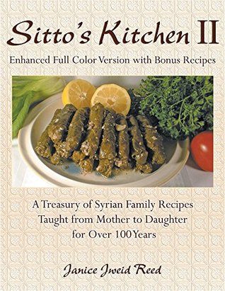 Read Online Sitto's Kitchen II: A Treasury of Syrian Family Recipes - Enhanced Full Color Version with Bonus Recipes - Janice Jweid Reed file in PDF
