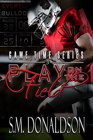 Read Online Play on the Field: Play on the Field: Game Time Series - S.M. Donaldson | ePub