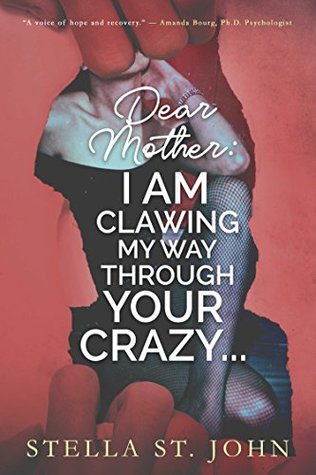 Download Dear Mother: I Am Clawing My Way Through Your Crazy - Stella St. John file in ePub