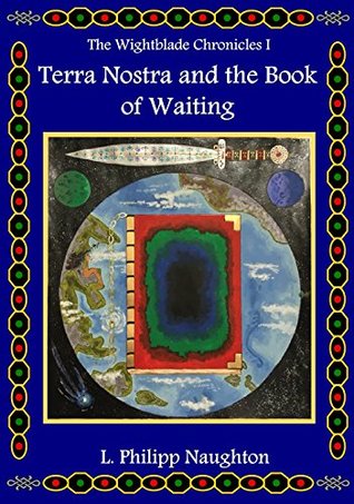 Download Terra Nostra and the Book of Waiting (The Wightblade Chronicles 1) - L.Philipp Naughton file in PDF