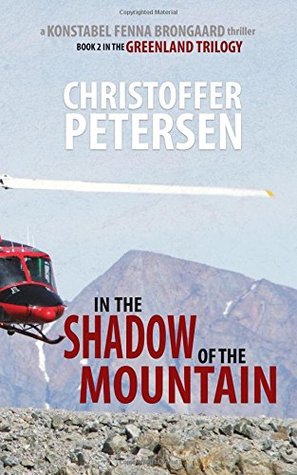 Read In the Shadow of the Mountain: Book 2 in the adrenaline-fueled Greenland Trilogy - Christoffer Petersen | ePub
