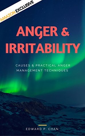Full Download Anger & Irritability: Causes & Practical Anger Management Techniques - Edward P. Chan file in ePub