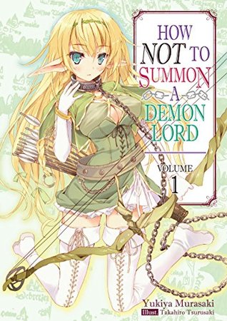 Full Download How NOT to Summon a Demon Lord, Light Novel Vol. 1 - Yukiya Murasaki file in PDF