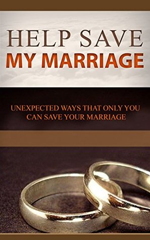 Full Download Help Save My Marriage: Unexpected Ways That Only You Can Save Your Marriage - Millie Adams | ePub