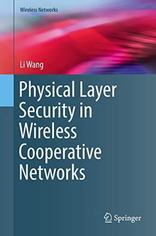 Full Download Physical Layer Security in Wireless Cooperative Networks (Wireless Networks) - Li Wang file in ePub
