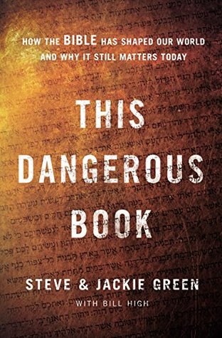Full Download This Dangerous Book: How the Bible Has Shaped Our World and Why It Still Matters Today - Steve Green file in PDF
