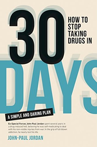 Full Download How to Stop Taking Drugs in 30 Days: A Simple and Daring Plan - John-Paul Jordan | ePub
