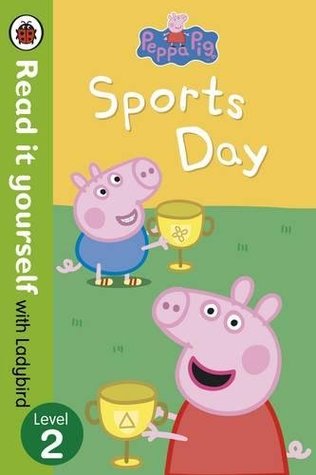 Read Peppa Pig: Sports Day - Read it yourself with Ladybird: Level 2 - Ladybird Books file in ePub