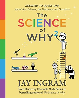 Read Online The Science of Why 2: Answers to Questions About the Universe, the Unknown, and Ourselves - Jay Ingram file in ePub